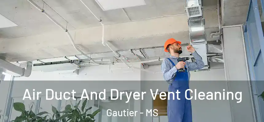  Air Duct And Dryer Vent Cleaning Gautier - MS