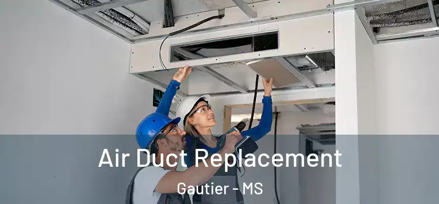  Air Duct Replacement Gautier - MS