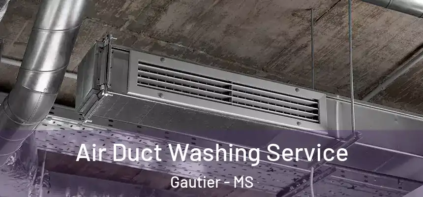  Air Duct Washing Service Gautier - MS