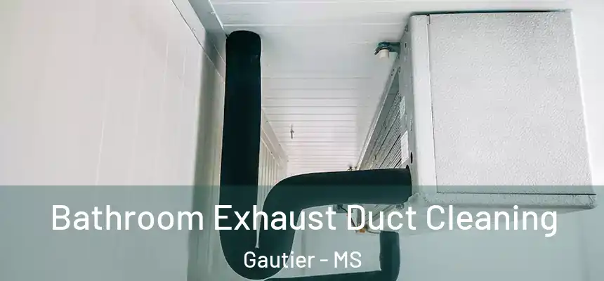 Bathroom Exhaust Duct Cleaning Gautier - MS