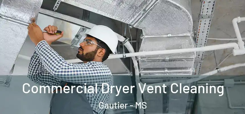  Commercial Dryer Vent Cleaning Gautier - MS