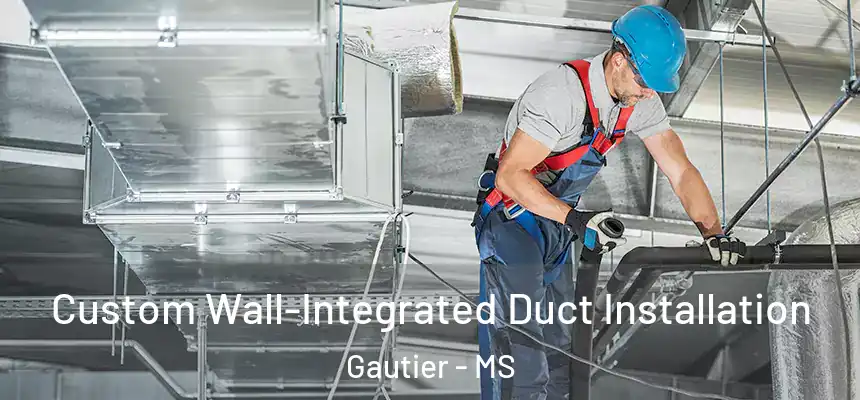  Custom Wall-Integrated Duct Installation Gautier - MS