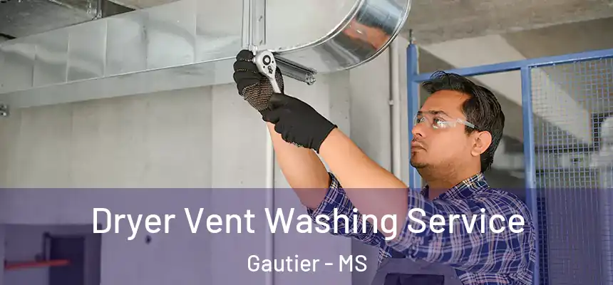  Dryer Vent Washing Service Gautier - MS