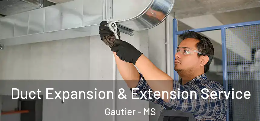  Duct Expansion & Extension Service Gautier - MS