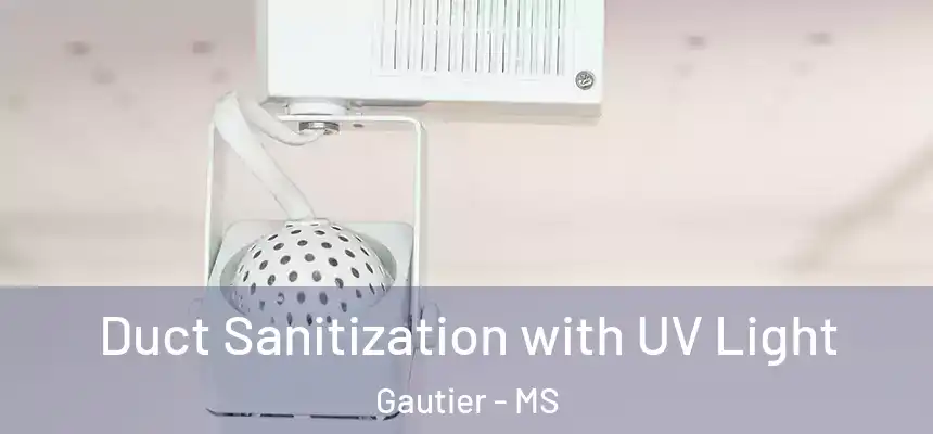  Duct Sanitization with UV Light Gautier - MS