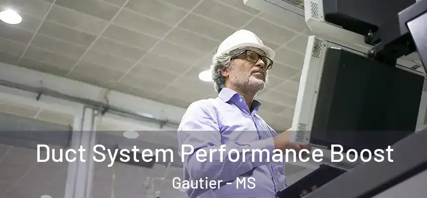  Duct System Performance Boost Gautier - MS