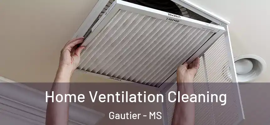  Home Ventilation Cleaning Gautier - MS