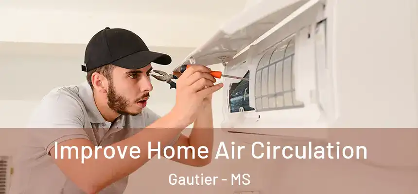  Improve Home Air Circulation Gautier - MS