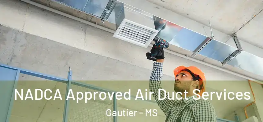  NADCA Approved Air Duct Services Gautier - MS
