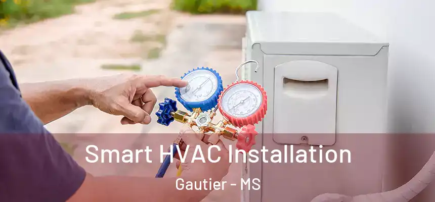 Smart HVAC Installation Gautier - MS