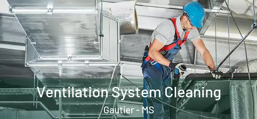  Ventilation System Cleaning Gautier - MS